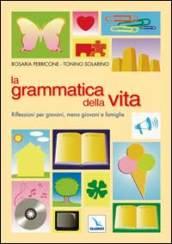 La grammatica della vita. Riflessioni per giovani, meno giovani e famiglie