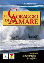 Il coraggio di amare. Quando il matrimonio fa soffrire