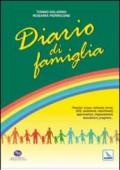 Diario di famiglia. Pensieri, scuse, richieste, avvisi, sos, sentimenti, risentimenti, approvazioni, ringraziamenti, benedizioni, preghiere...