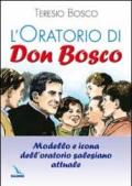 L'oratorio di don Bosco. Modello e icona dell'oratorio salesiano attuale