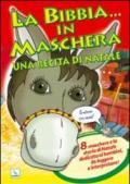 La Bibbia ... in maschera. Una recita per Natale. 8 maschere e la storia di Natale dedicata ai bambini, da leggere e interpretare!