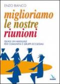 Miglioriamo le nostre riunioni. Quasi un manuale per comunità e gruppi ecclesiali