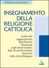 Insegnamento della religione cattolica: verifica del raggiungimento degli obiettivi istituzionali negli istituti cattolici della scuola secondaria superiore...