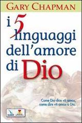 I cinque linguaggi dell'amore di Dio. Come Dio dice 