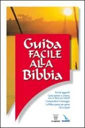 Guida facile alla Bibbia. Perché leggerla? Entrare in sintonia con un libro così antico?