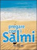 Pregare con i Salmi. Traduzione interconfessionale in lingua corrente