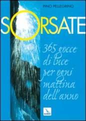 Sorsate. 365 gocce di luce per ogni mattina dell'anno