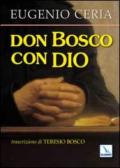 Don Bosco con Dio. Trascrizione in lingua attuale, con assoluta fedeltà al testo originale, di Teresio Bosco