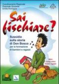 Sai fischiare? Sussidio sulla storia di Don Bosco per la formazione di bambini e ragazzi. Ritiri, campi estivi