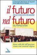 Il Futuro delle comunità religiose nel futuro del popolo di Dio. Lettura nella fede dell'esperienza vissuta come comunità religiosa