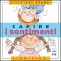 Capire i sentimenti. Per la Scuola elementare