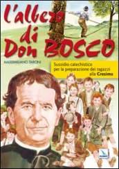 L' albero di Don Bosco. Sussidio catechistico in preparazione alla Cresima