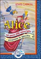 Alice nel paese delle meraviglie e attraverso lo specchio