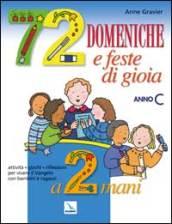 72 domeniche e feste di gioia a 2 mani. Anno «C». Attività, giochi, riflessioni per vivere il vangelo con bambini e ragazzi. Guida