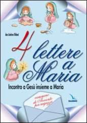 Quattro lettere a Maria. Incontro a Gesù insieme a Maria. Cammino di avvento per ragazzi