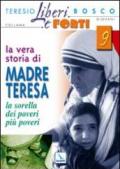 La vera storia di Madre Teresa. Sorella dei poveri più poveri