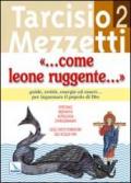 Come leone ruggente.: 2
