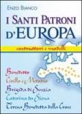 I santi patroni d'Europa. Costruttori e modelli. Benedetto, Cirillo e Metodio, Brigida di Svezia, Caterina da Siena, Teresa Benedetta della Croce