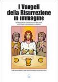 Vangeli della risurrezione in immagine. Quindici quadri per l'annuncio visivo di Gesù risorto per la liturgia, la contemplazione e la preghiera (I)