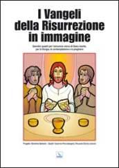 Vangeli della risurrezione in immagine. Quindici quadri per l'annuncio visivo di Gesù risorto per la liturgia, la contemplazione e la preghiera (I)