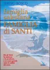 Famiglia salesiana, famiglia di santi. Profili dei santi, beati, venerabili e servi di Dio della famiglia salesiana