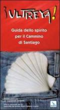 Ultreya! Guida dello Spirito per il cammino di Santiago