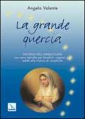 La grande quercia. Novena dell'Immacolata con nove storielle per bambini ragazzi e... adulti alla ricerca di semplicità