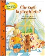 Che cos'è la preghiera?. Domande di piccoli cuori