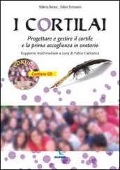 I cortilai. Progettare e gestire il cortile e la prima accoglienza in oratorio. Con CD-ROM