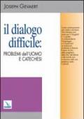 Il dialogo difficile: problemi dell'uomo e catechesi