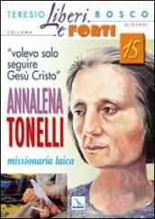 «Volevo solo seguire Gesù Cristo». Annalena Tonelli missionaria laica