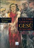 L'ultimo giorno di Gesù di Nazaret