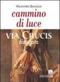 Cammino di luce. Via crucis dialogata