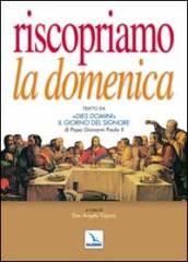 Riscopriamo la domenica. Tratto da «Dies Domini». Il giorno del Signore di papa Giovanni Paolo II