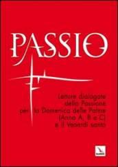 Passio. Letture dialogate della Passione per la Domenica delle Palme (Anno A, B, e C) e il Venerdì santo