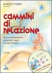 Cammini di relazione. Percorsi di animazione per giovani coppie e gruppi famiglia. Con guida. Con CD-ROM