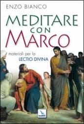 Meditare con Marco. Materiali per la lectio divina