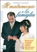 Il matrimonio e la famiglia. Riflessioni essenziali per comprendere e ricevere bene il sacramento della chiesa