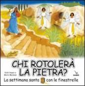 Chi rotolerà la pietra? La Settimana santa con le finestrelle