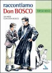Raccontiamo Don Bosco. Un mese con Don Bosco