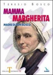 Mamma Margherita. Madre di Don Bosco