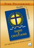 Sano e cristiano. Libretto passaporto per ragazzi sani in un mondo di pazzi