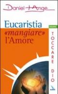 Eucaristia: «mangiare» l'amore