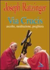 Via crucis. Ascolto, meditazione, preghiera