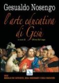 L'arte educativa di Gesù. Gesù modello dei catechisti, degli insegnanti e degli educatori