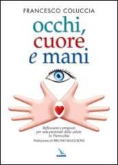 Occhi, cuore e mani. Riflessioni e proposte per una pastorale della salute in parrocchia