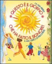 Questo è il giorno che ha fatto il Signore!: La Bibbia dei bambini e dei ragazzi-Le preghiere dei bambini e dei ragazzi