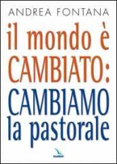 Il mondo è cambiato: cambiamo la pastorale