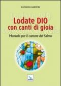 Lodate Dio con canti di gioia. Manuale per il cantore del salmo