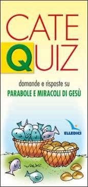 Catequiz. Vol. 7: Domande e risposte su parabole e miracoli di Gesù.